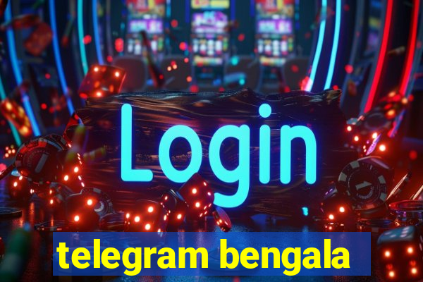 telegram bengala